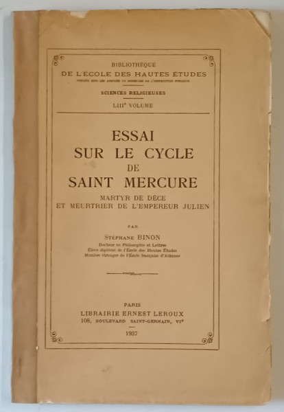 ESSAI SUR LE CYCLE DE SAINT MERCURE , MARTYR DE DECE ET MEURTRIER DE L ' EMPEREUR JULIEN par STEPHANE BINON , 1937
