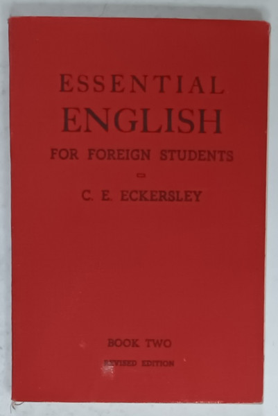 ESSENTIAL ENGLISH FOR FOREIGN STUDENTS by C.E. ECKERSLEY , BOOK TWO , 1945