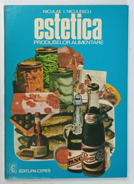 ESTETICA PRODUSELOR ALIMENTARE de NICULAE I. NICULESCU , 1977 , DEDICATIE *