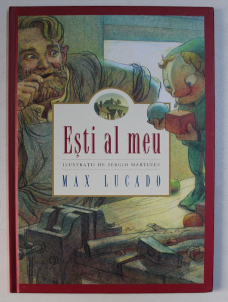 ESTI AL MEU de MAX LUCADO , ILUSTRATII de SERGIO MARTINEZ , 2012