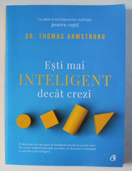 ESTI MAI INTELIGENT DECAT CREZI - UN GHID AL INTELIGENTELOR MULTIPLE , PENTRU COPII de THOMAS ARMSTRONG , 2019