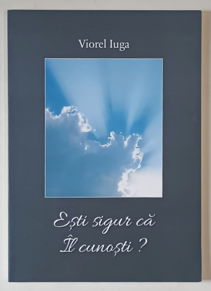 ESTI SIGUR CA IL CUNOSTI? de VIOREL IUGA