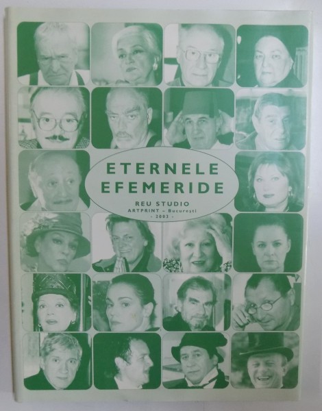 ETERNELE EFEMERIDE  - ACTORI AI TEATRELOR DRAMATICE BUCURESTENE IN TOAMNA LUI 2003  de VASILE GHERASIM, fotografii de DAVID REU , 2003