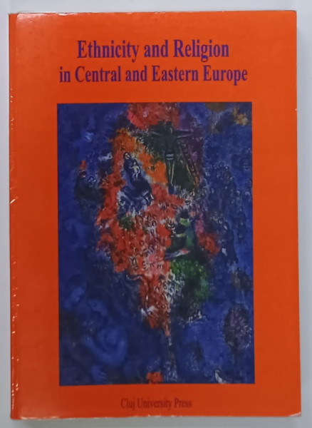 ETHNICITY AND RELIGION IN CENTRAL and EASTERN EUROPE ,edited by MARIA CRACIUN and OVIDIU GHITTA , 1995