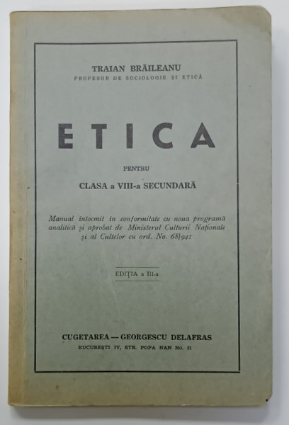 ETICA , MANUAL PENTRU CLASA  A VIII -A SECUNDARA de TRAIAN BRAILEANU , 1941