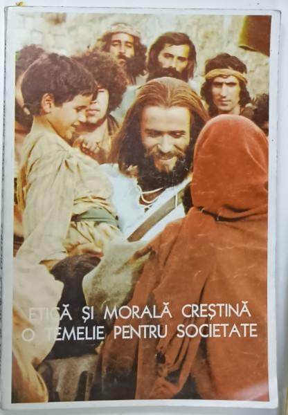 ETICA SI MORALA CRESTINA , O TEMELIE PENTRU SOCIETATE , MANUALUL PROFESORULUI  / ELEVULUI , 1993