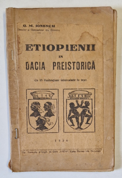 ETIOPIENII IN DACIA PREISTORICA de G. M. IONESCU , Bucuresti 1926