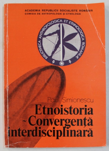 ETNOISTORIA - CONVERGENTA  INTERDISCIPLINARA de PAUL SIMIONESCU , 1983