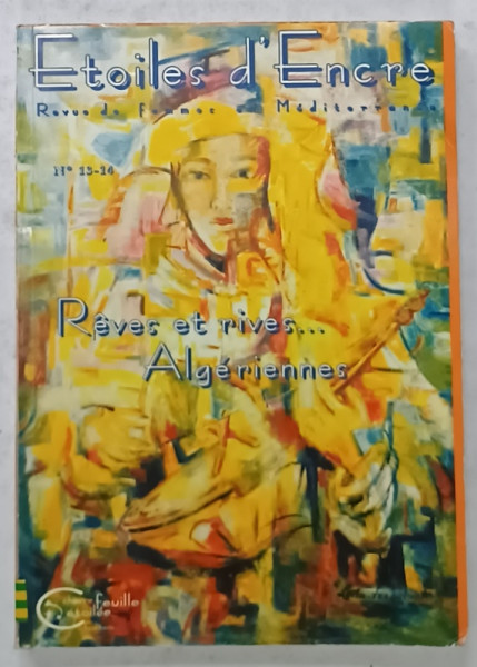 ETOILES D 'ENCRE , REVUE TRIMESTRIELLE DE FEMMES EN MEDITERRANNE , NO. 13 -14 MARS , 2003