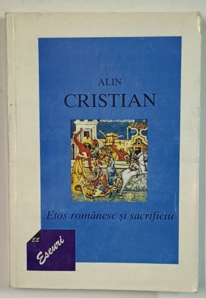 ETOS ROMANESC SI SACRIFICIU de ALIN CRISTIAN , 1998 , DEDICATIE *