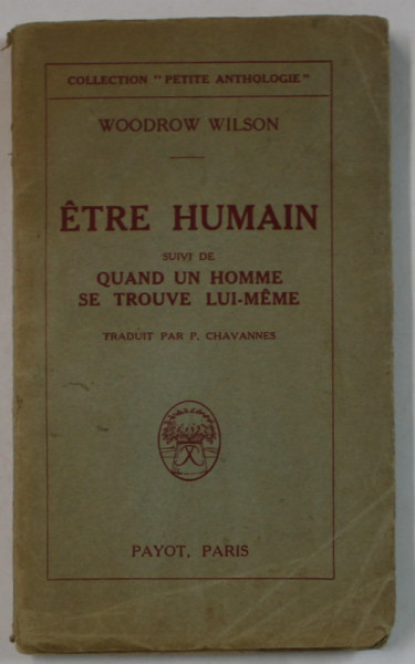 ETRE HUMAIN , suivi de QUAND UN HOMME SE TROUVE LUI - MEME par WOODROW WILSON , 1922