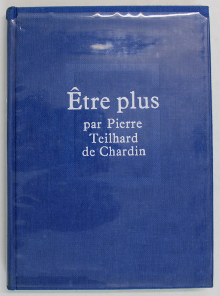 ETRE PLUS par PIERRE TEILHARD DE CHARDIN , 1968