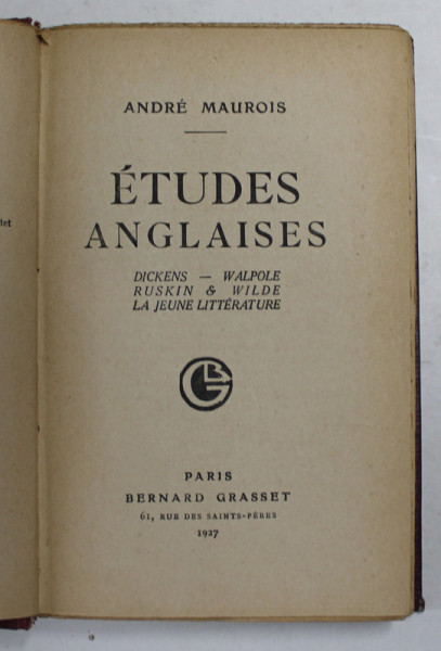 ETUDES ANGLAISES - DICKENS - WALPOLE , RUSKIN ....LA JEUNE LITTERATURE par ANDRE MAUROIS , 1927