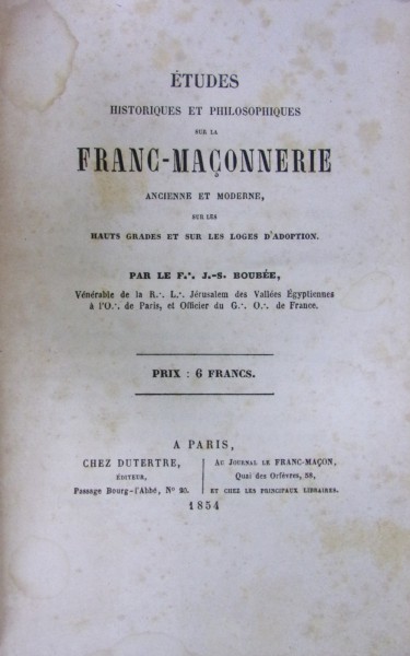 ETUDES HISTORIQUES ET PHILOSOPHIQUES SUR L FRANC-MACONNERIE de J.-S. BOUBEE (1854)