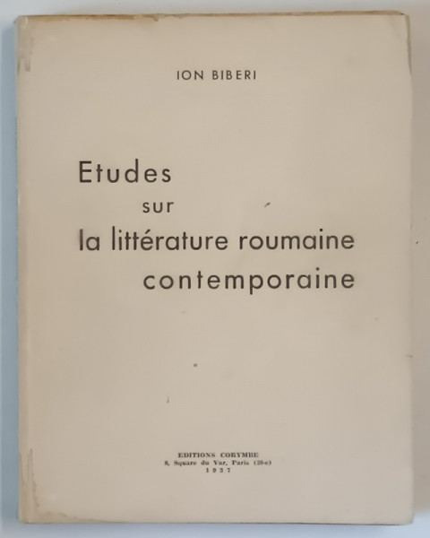 ETUDES SUR LA LITTERATURE ROUMAINE CONTEMPORAINE par ION BIBERI , 1937, DEDICATIE *