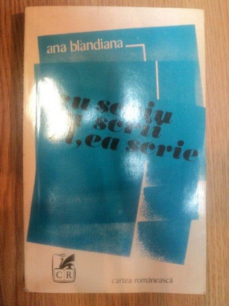 EU SCRIU , TU SCRII , EL , EA SCRIE de ANA BLANDIANA , 1976