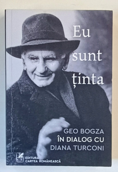 EU SUNT TINTA , GEO BOGZA IN DIALOG CU DIANA TURCONI , 18 IULIE 1992 , SNAGOV - 14 SEPTEMBRIE 1993 , SPITALUL ELIAS , APARUTA 2022