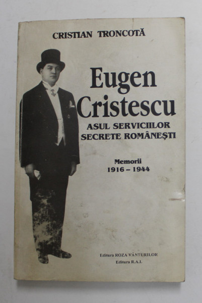 EUGEN CRISTESCU , ASUL SERVICIILOR SECRETE ROMANESTI de CRISTIAN TRONCOTA , 1994