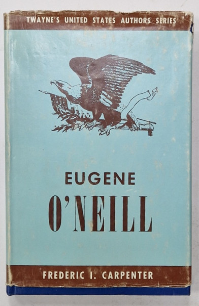 EUGENE O 'NEILL by FREDERIC I. CARPENTER , 1964