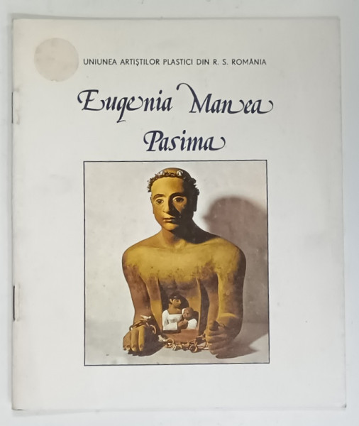 EUGENIA  MANEA PASIMA , CATALOG DE EXPOZITIE , SCULPTURA , 1986
