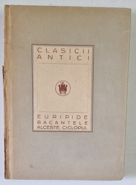 EURIPIDE BACANTELE ALCESTE , CICLOPUL , CLASICII ANTICI *PREZINTA URME DE UZURA