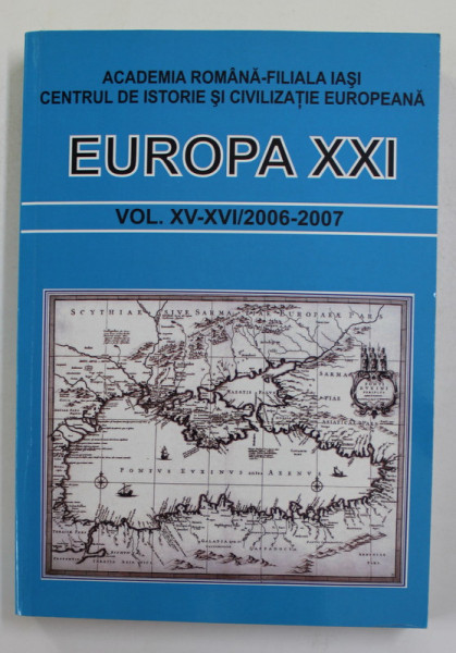 EUROPA XXI - VOLUMELE XV- XVI - 2006 - 2007