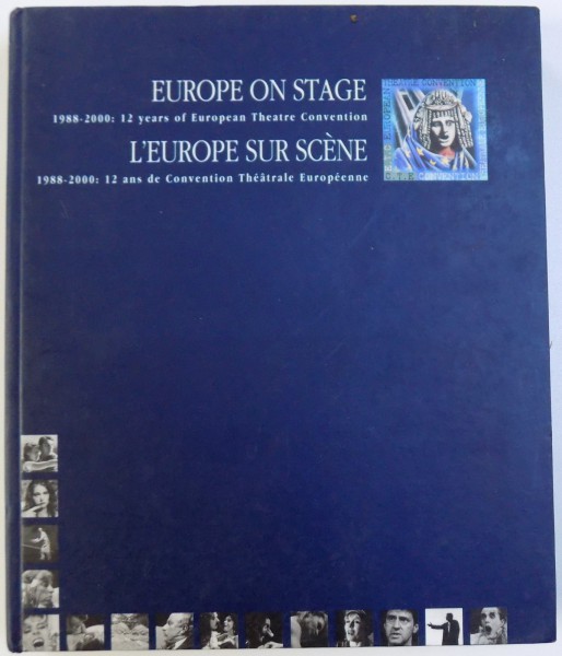 EUROPE  ON STAGE 1988 - 2000 : 12 YEARS OF EUROPEAN THEATRE CONVENTION   (EDITIE BILINGVA ENGL. -  FRANCEZA  ), editor PATRICIA CANELLIS , 2000