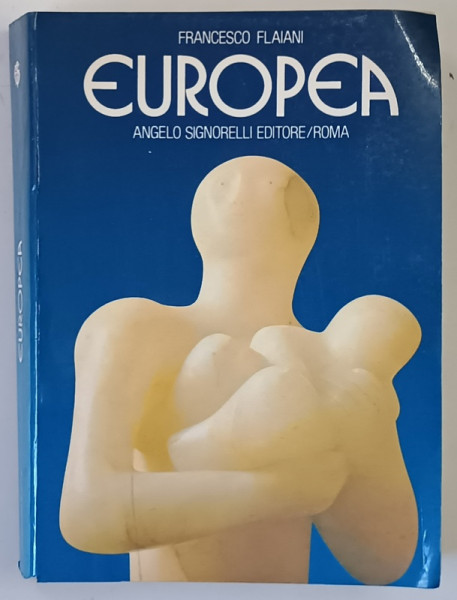 EUROPEA , IL MONDO LETTERARIO ITALIANO ED EUROPEO NEL CONTESTO ISTORICO - CULTURALE , GUIDA ALL ' ANALISI E ALLA LETTURA CRITICA DEI TESTI di FRANCESCO FLAIANI , 1978