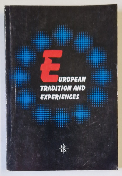 EUROPEAN TRADITION AND EXPERIENCES , volume coordinated by LADISLAU GYEMANT , 1999