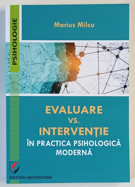 EVALUARE VERSUS INTERVENTIE , IN PRACTICA PSIHOLOGICA MODERNA de MARIUS MILCU , 2024