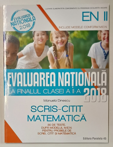 EVALUAREA NATIONALA LA FINALUL CLASEI A - II -A , SCRIS - CITIT , MATEMATICA de MANUELA DINESCU , 2018