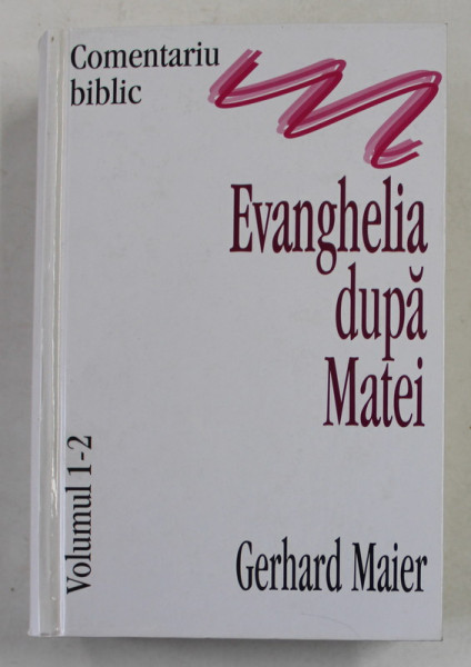 EVANGHELIA DUPA MATEI de GERHARD MAIER , 2000