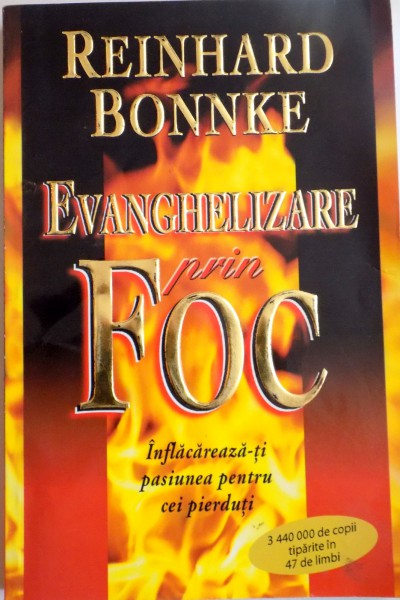 EVANGHELIZARE PRIN FOC , INFLACAREAZA-TI PASIUNEA PENTRU CEI PIERDUTI de REINHARD BONNKE