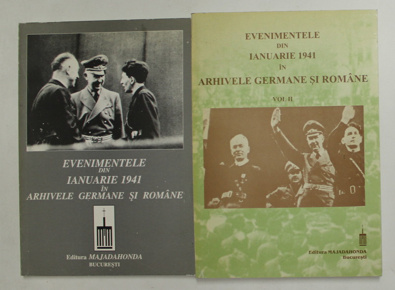 EVENIMENTELE DIN IANUARIE 1941 IN ARHIVELE GERMANE SI ROMANE , editie ingrijita de RADU - DAN VLAD , VOLUMELE I - II , 1998 - 1999