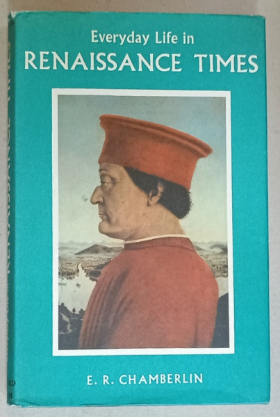 EVERYDAY LIFE IN RENAISSANCE TIMES by E.R. CHAMBERLIN , 1965