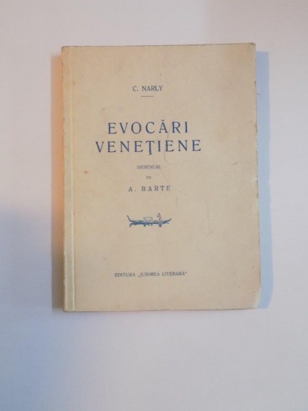 EVOCARI VENETIENE de C. NARLY , CONTINE SEMNATURA OLOGRAFA A AUTORULUI