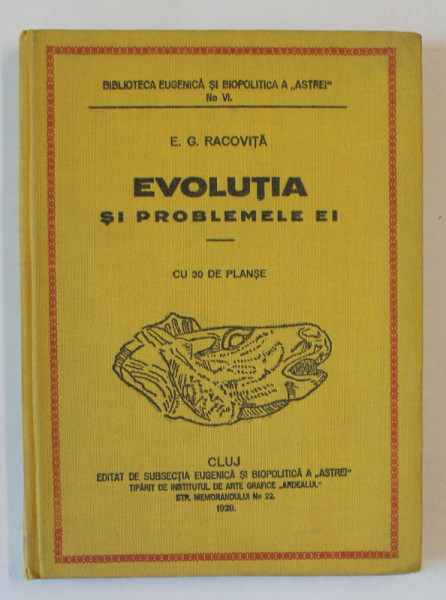EVOLUTIA SI PROBLEME EI de E.G. RACOVITA  , CU 30 PLANSE , 1929
