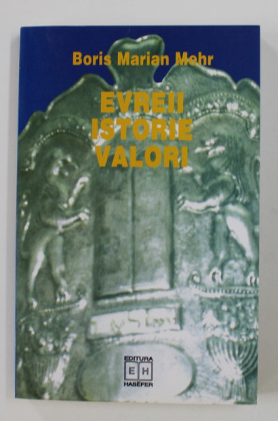 EVREII - ISTORIE - VALORI  de BORIS MARIAN MEHR , 2000