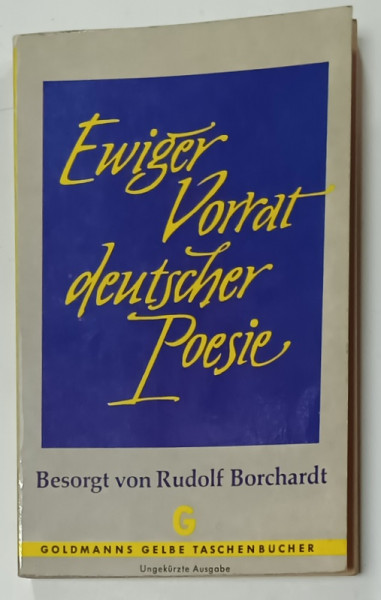 EWIGER VORRAT DEUTSCHER POESIE  ( SURSA VESNICA A POEZIEI GERMANE )  , besorgt von RUDOLF BORCHARDT , ANII ' 50 - ' 60 , TEXT IN LIMBA GERMANA