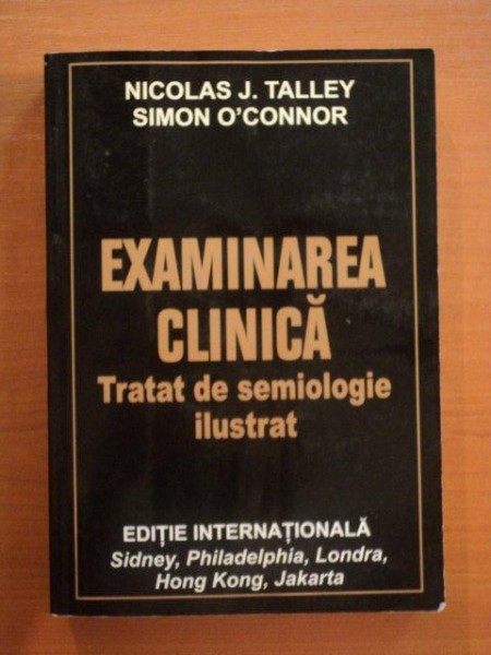 EXAMINAREA CLINICA. TRATAT DE SEMIOLOGIE ILUSTRAT de NICHOLAS J. TALLEY, SIMON O'CONNOR  2005