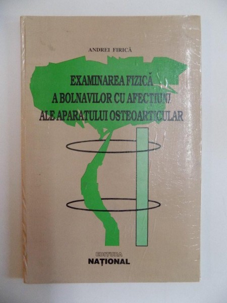 EXAMINAREA FIZICA A BOLNAVILOR CU AFECTIUNI ALE APARATULUI OSTEOARTICULAR de ANDREI FIRICA 1998