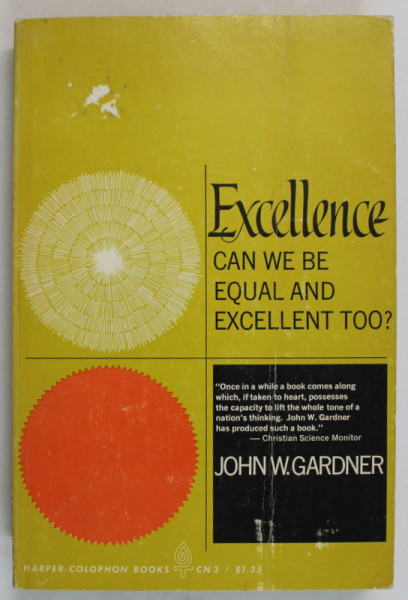 EXCELLENCE , CAN WE BE EQUAL AND EXCELLENT TOO ? by JOHN W. GARDNER , ANII '60