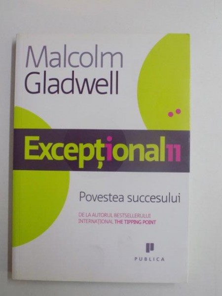 EXCEPTIONALII , POVESTEA SUCCESULUI de MALCOLM GLADWELL