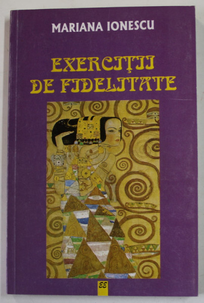 EXERCITII DE FIDELITATE de MARIANA IONESCU , 1999 , DEDICATIE *