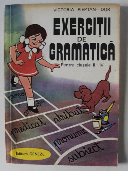 EXERCITII DE GRAMATICA PENTRU CLASELE II-IV de VICTORIA PIEPTAN DOR , 1993 * MINIMA UZURA