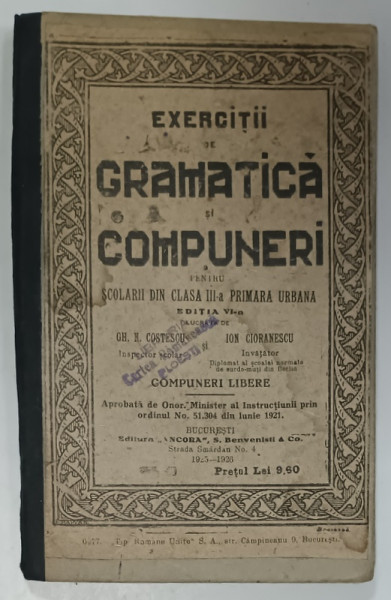 EXERCITII DE GRAMATICA SI COMPUNERI PENTRU SCOLARII DIN CLASA   A - III -A PRIMARA URBANA de GH. N. COSTESCU si ION CIORANESCU , 1925 -1926