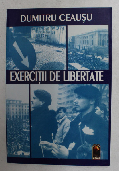 EXERCITII DE LIBERTATE de DUMITRU CEAUSU , 1997 *DEDICATIE