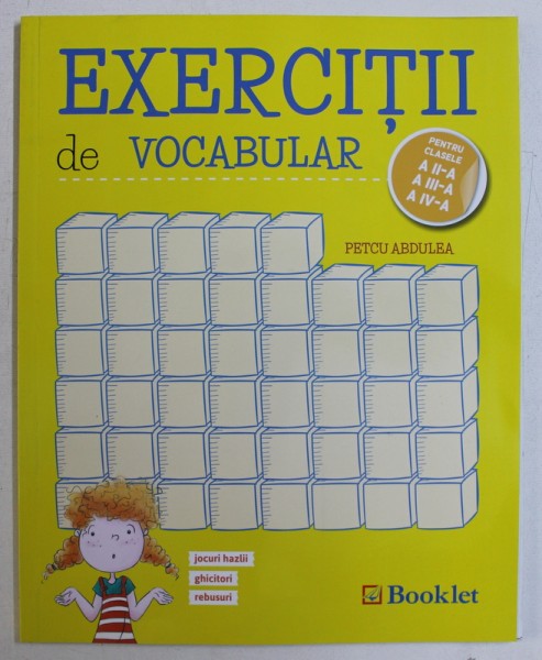 EXERCITII DE VOCABULAR  - PENTRU CLASELE A II- A . A III- A, A IV -A de PETCU ABDULEA , 2016