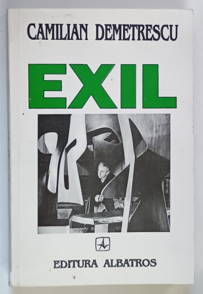 EXIL , INCERCARILE LABIRINTULUI de CAMILIAN DEMETRESCU , 1997 *DEDICATIE