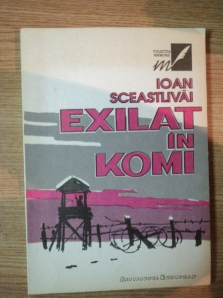 EXILAT DIN KOMI de IOAN SCEASTLIVAI , 1993